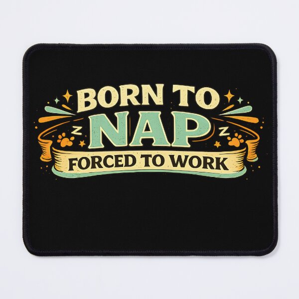 Item preview, Born To Nap Forced To Work Funny Quote designed and sold by CreativeMindsetLab.