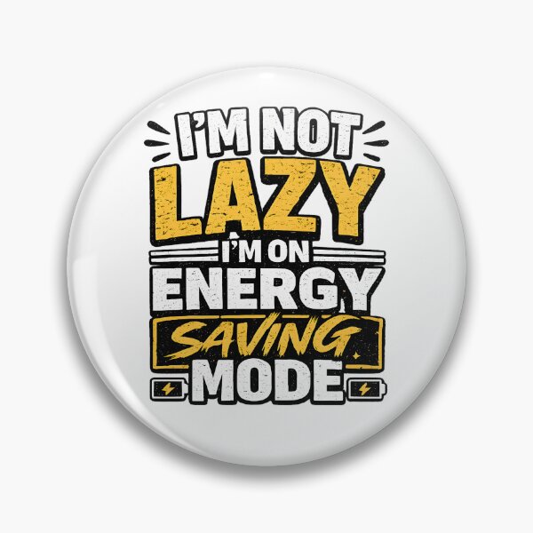Item preview, I'm Not Lazy I'm On Energy Saving Mode designed and sold by CreativeMindsetLab.