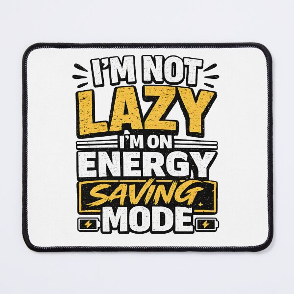Item preview, I'm Not Lazy I'm On Energy Saving Mode designed and sold by CreativeMindsetLab.