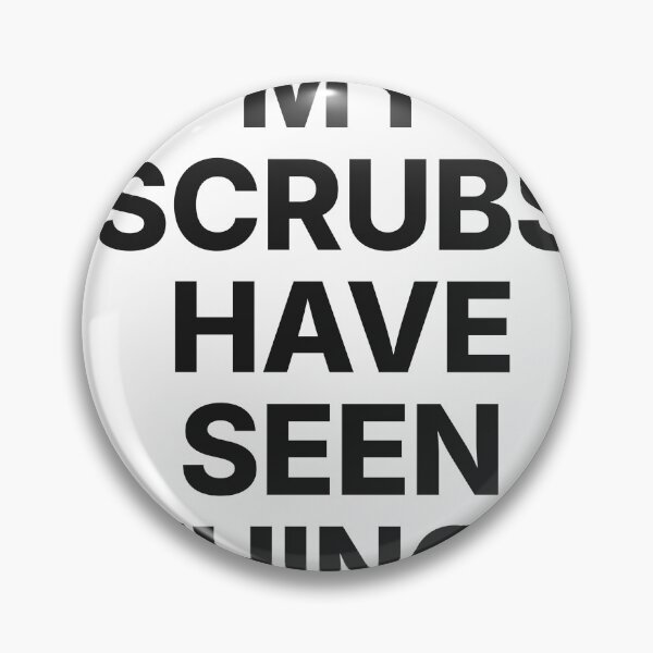 Item preview, My Scrubs Have Seen Things - Nurse Life Humor designed and sold by Studio Deadpan.