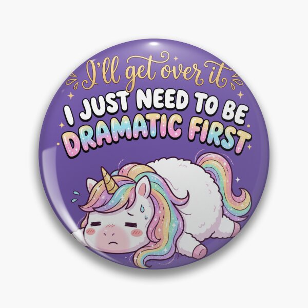 Item preview, Funny Dramatic Unicorn - I'll Get Over It, I Just Need To Be Dramatic First designed and sold by legendaryskins.