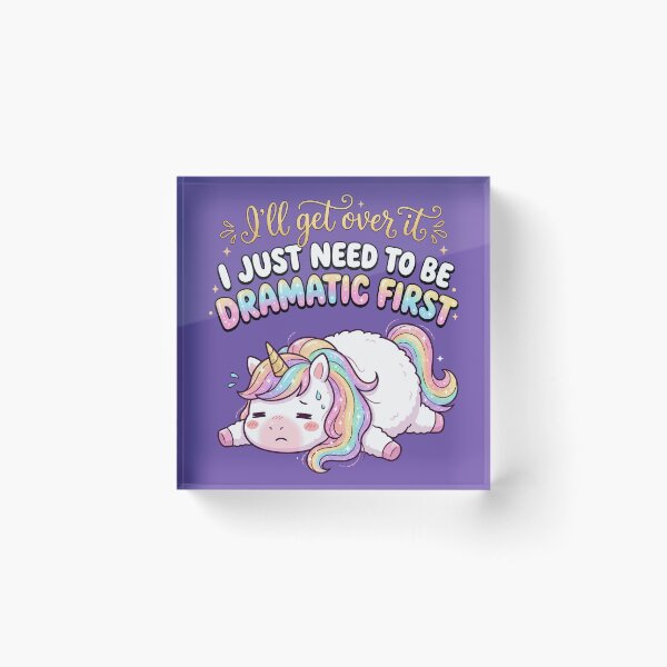 Item preview, Funny Dramatic Unicorn - I'll Get Over It, I Just Need To Be Dramatic First designed and sold by legendaryskins.