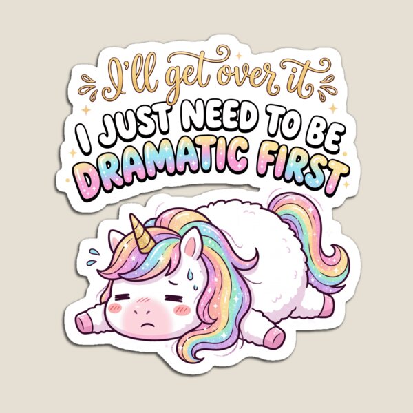 Item preview, Funny Dramatic Unicorn - I'll Get Over It, I Just Need To Be Dramatic First designed and sold by legendaryskins.