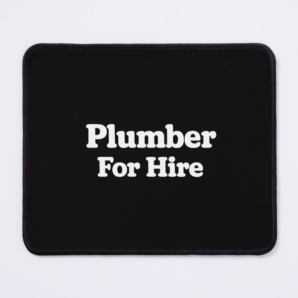 Item preview, Plumber For Hire designed and sold by DIRTYDUNNZ.