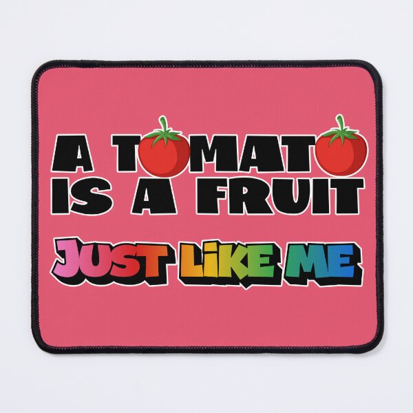 Item preview, A Tomato Is A Fruit. Just Like Me. designed and sold by Deviant Logic Design.