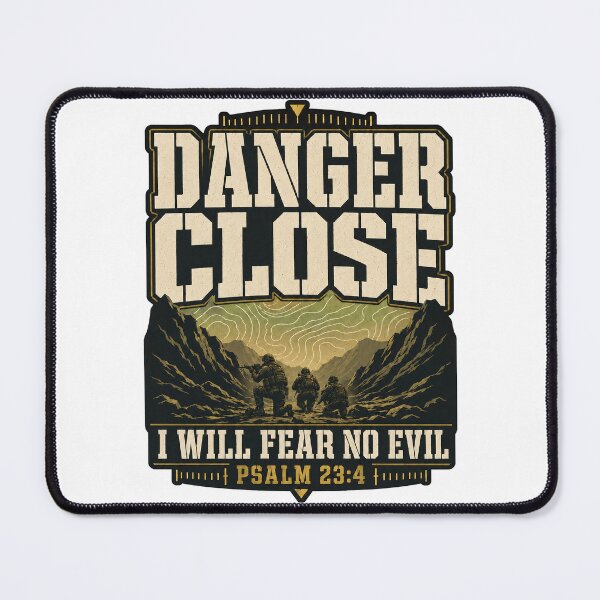 Item preview, Danger Close – Psalm 23:4 Christian Military Graphic designed and sold by HenryJames, LLC.