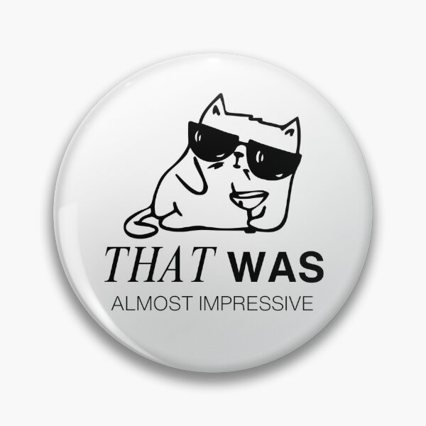 Item preview, That Was Almost Impressive Sarcastic Cat designed and sold by Nol1ytv.
