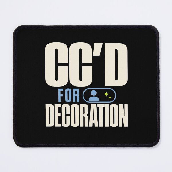 Item preview, CC’d for Decoration – Funny Corporate Email Office Humor designed and sold by DirectiveOffice.