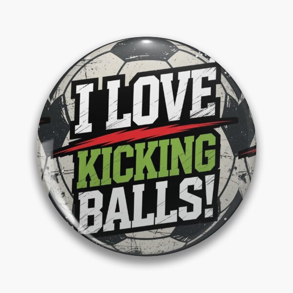 Item preview, I love kicking balls designed and sold by INEEDBABYPOWDER.