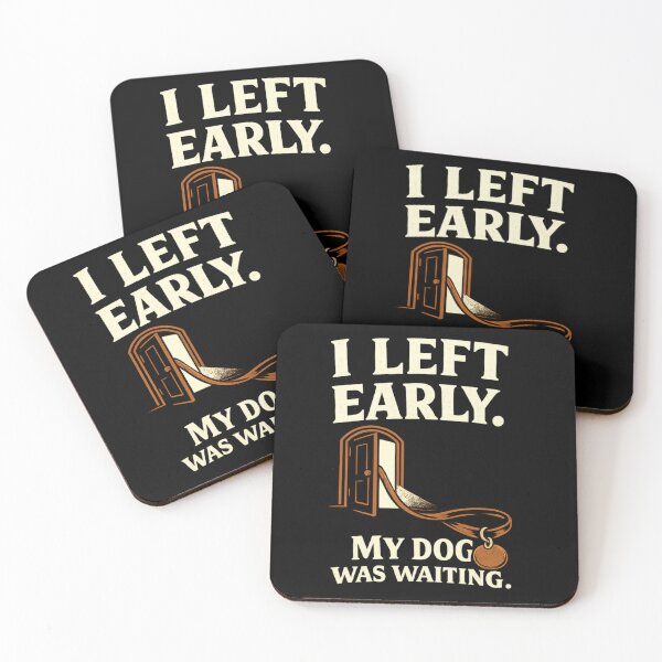 Item preview, I Left Early, My Dog Was Waiting – Funny Dog Owner Quote designed and sold by Inky Accessories.