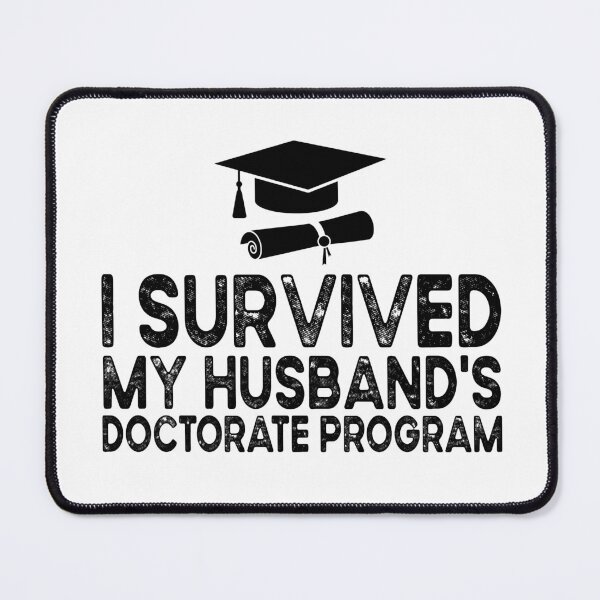 Item preview, I Survived My Husband's Doctorate Program Funny Wife | PhD Graduation Gift | Proud Doctoral Spouse designed and sold by 76Valeria.