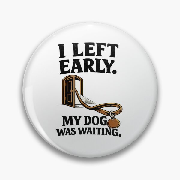 Item preview, I Left Early, My Dog Was Waiting – Funny Dog Owner Quote designed and sold by Shirts Stickers and Stuff.