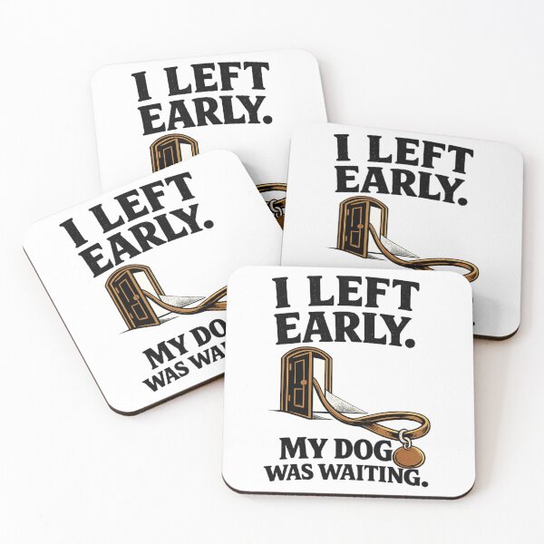 Item preview, I Left Early, My Dog Was Waiting – Funny Dog Owner Quote designed and sold by Inky Accessories.