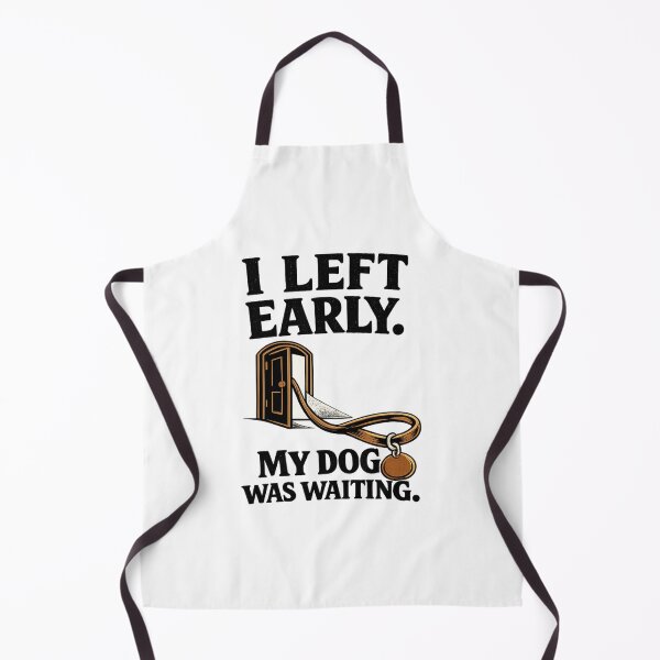 Item preview, I Left Early, My Dog Was Waiting – Funny Dog Owner Quote designed and sold by Inky Accessories.
