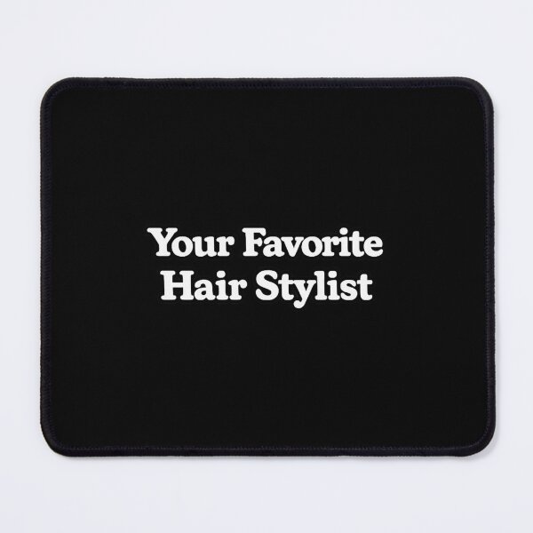 Item preview, Your Favorite Hair Stylist designed and sold by DIRTYDUNNZ.