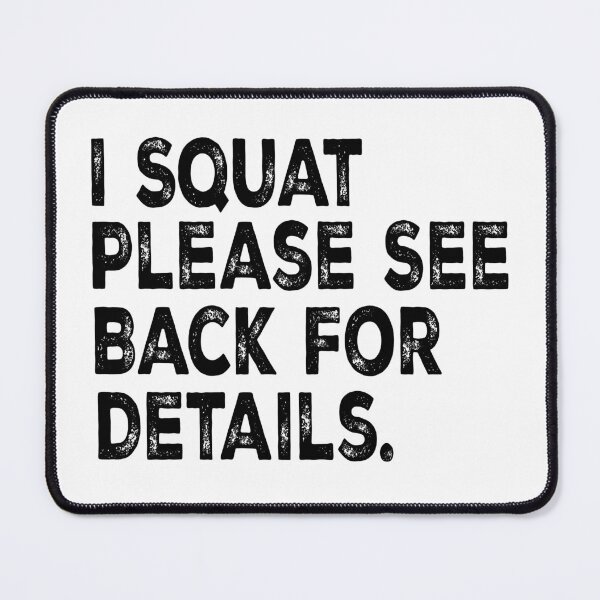 Item preview, I Squat Please See Back For Details Funny Gym | Weightlifting Humor | Fitness Workout Design designed and sold by 76Valeria.