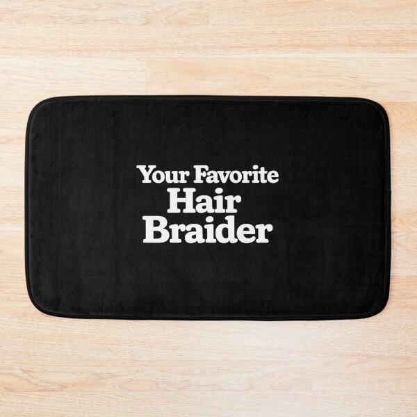 Item preview, Your Favorite Hair Braider designed and sold by DIRTYDUNNZ.