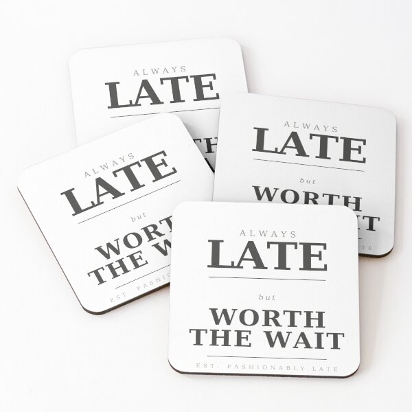 Item preview, Always Late But Worth The Wait Funny Sarcastic Quote designed and sold by JIGUWORLD.