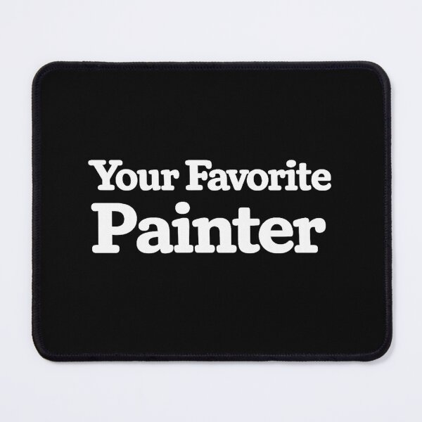 Item preview, Your Favorite Painter designed and sold by DIRTYDUNNZ.