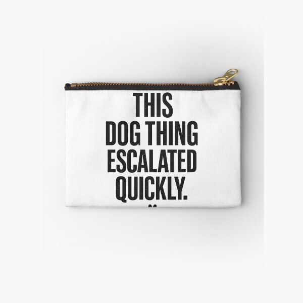 Item preview, This Dog Thing Escalated Quickly  Funny Dog Lover Humor, Pet Owner, Canine Quote designed and sold by Teeture.