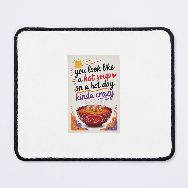 Item preview, You look like a hot soup on a hot day kinda crazy.  designed and sold by INEEDBABYPOWDER.