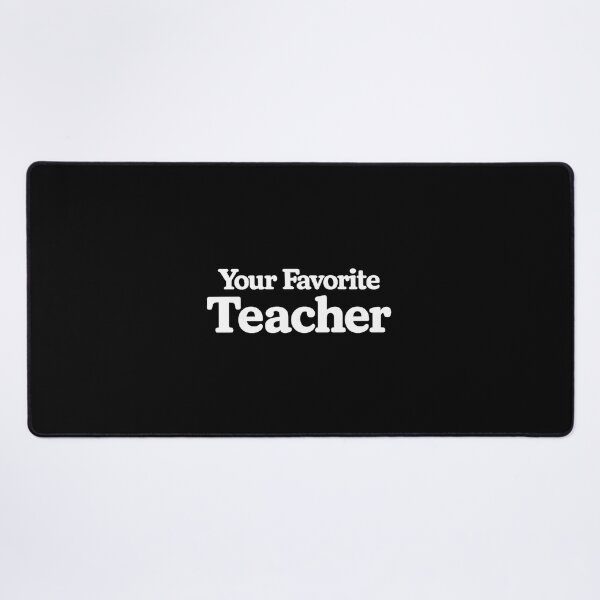 Item preview, Your Favorite Teacher designed and sold by DIRTYDUNNZ.