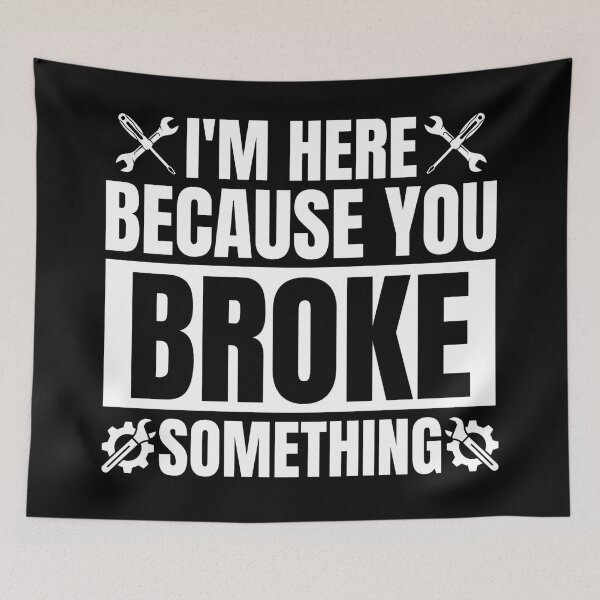 Item preview, I'M Here Because You Broke Something - Mechanical Engineer designed and sold by Dondonmart.