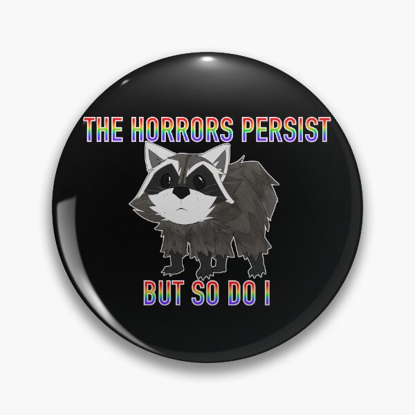 Item preview, The Horrors Persist But So Do I - Jimothy the Raccoon designed and sold by cyberbloomshop.