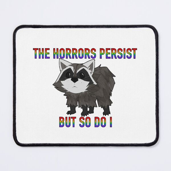 Item preview, The Horrors Persist But So Do I - Jimothy the Raccoon designed and sold by cyberbloomshop.