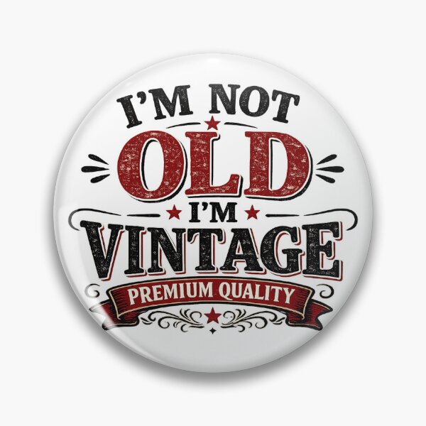 Item preview, I'm Not Old I'm Vintage II designed and sold by GyspySoulStudio.