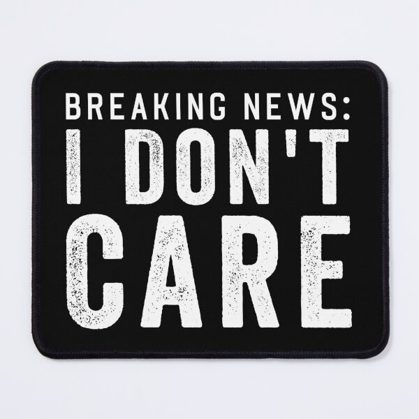 Item preview, Breaking News: I dont Care designed and sold by aponwao.