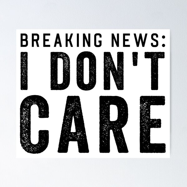 Item preview, Breaking News: I dont Care designed and sold by aponwao.