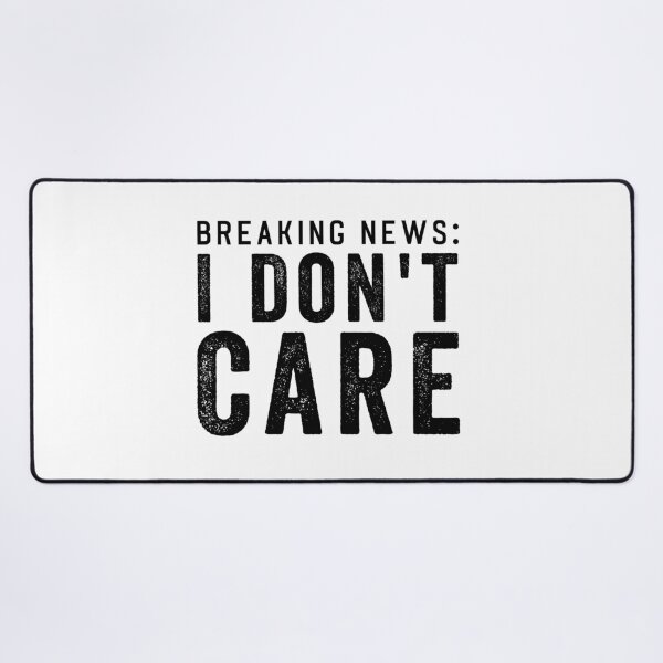 Item preview, Breaking News: I dont Care designed and sold by aponwao.