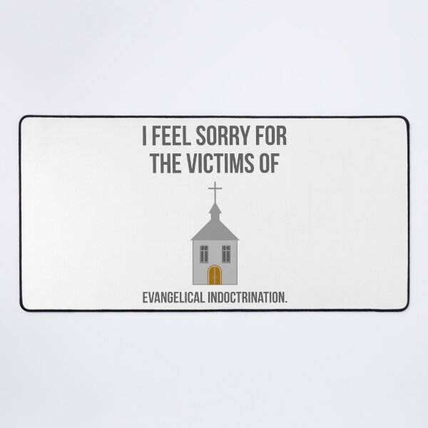 Item preview, I feel sorry for the victims of evangelical indoctrination.  designed and sold by Rachel the Artist .