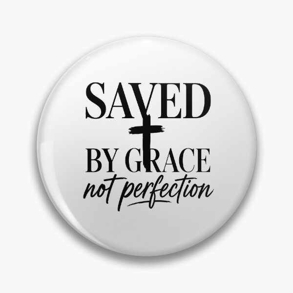 Item preview, saved by grace not perfection designed and sold by OCD_JESSICA.