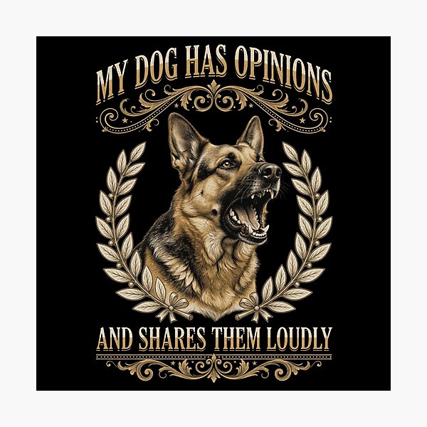 Item preview, My Dog Has Opinions And Shares Them Loudly German Shepherd Dog Humor designed and sold by CF_VintageDesign.