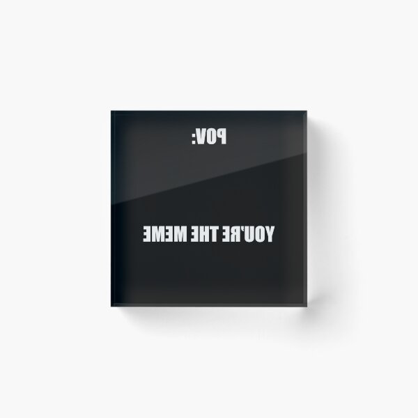 Item preview, You Are The Meme POV Reversed Text Humor designed and sold by elderberry.