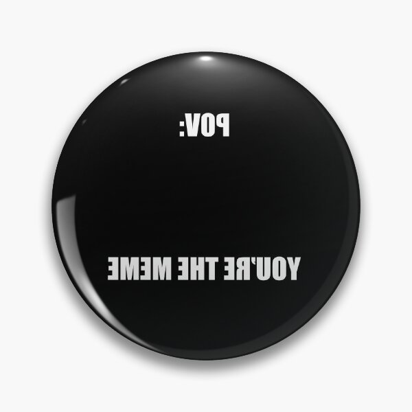 Item preview, You Are The Meme POV Reversed Text Humor designed and sold by elderberry.