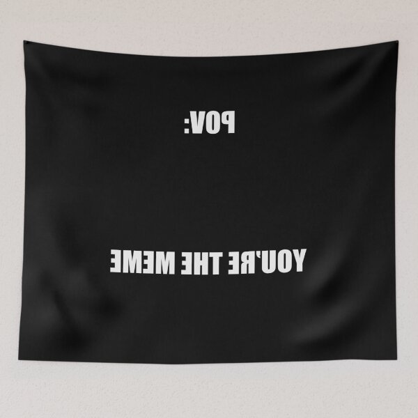 Item preview, You Are The Meme POV Reversed Text Humor designed and sold by elderberry.