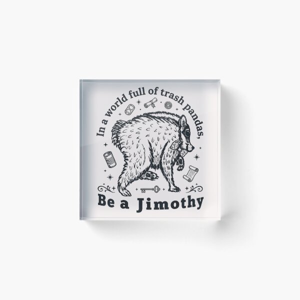 Item preview, In A World Full Of Trash Pandas, Be A Jimothy Unique Individual Raccoon Humor designed and sold by Hugosploosh.