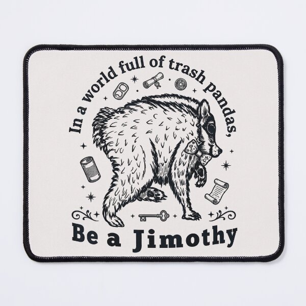 Item preview, In A World Full Of Trash Pandas, Be A Jimothy Unique Individual Raccoon Humor designed and sold by Hugosploosh.