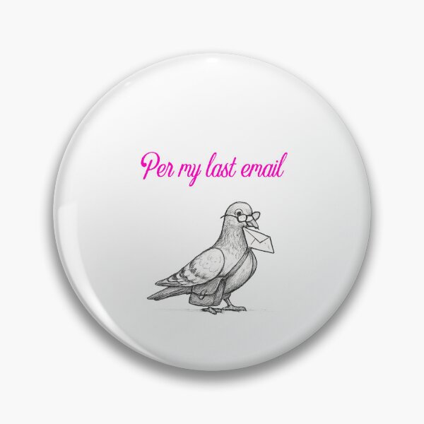 Item preview, Per my last email via carrier pigeon designed and sold by Throw Hands Apparel.