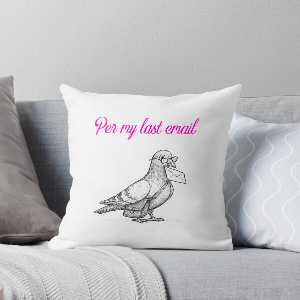 Item preview, Per my last email via carrier pigeon designed and sold by Throw Hands Apparel.