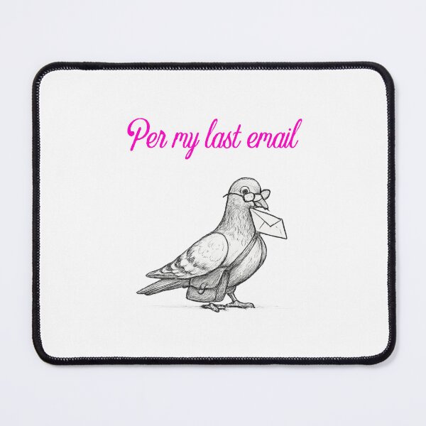Item preview, Per my last email via carrier pigeon designed and sold by Throw Hands Apparel.