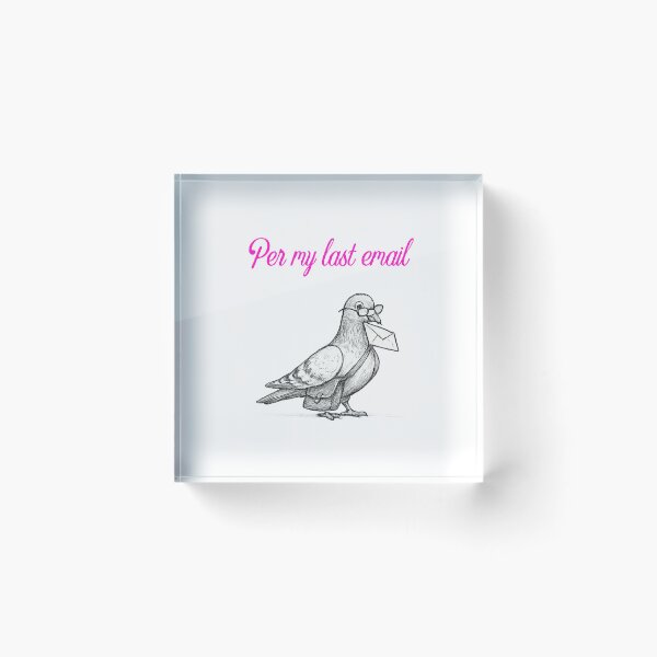 Item preview, Per my last email via carrier pigeon designed and sold by Throw Hands Apparel.