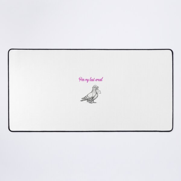 Item preview, Per my last email via carrier pigeon designed and sold by Throw Hands Apparel.