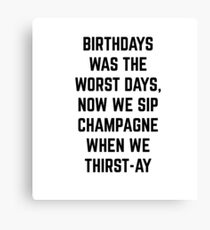 Birthdays was the worst days Canvas Print