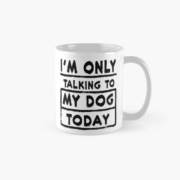 Item preview, I'm Only Talking To My Dog Today Funny Dog Lover designed and sold by icm4639.