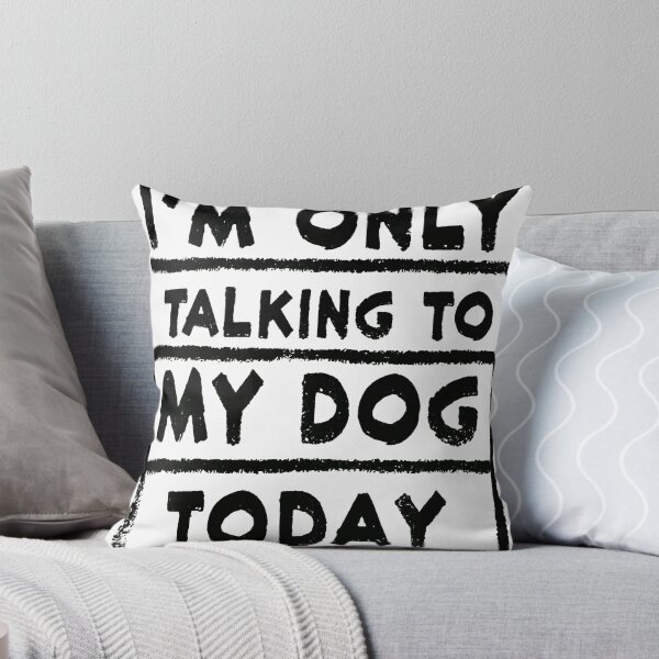 Item preview, I'm Only Talking To My Dog Today Funny Dog Lover designed and sold by icm4639.