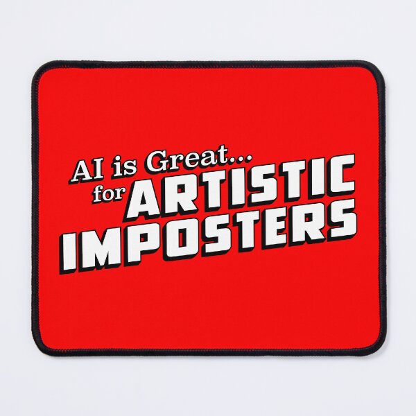 Item preview, AI is Great for Artistic Imposters designed and sold by GritFX.